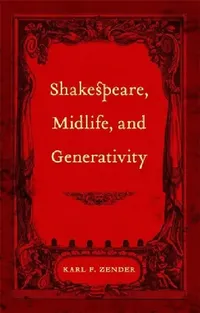 Buy Shakespeare, Midlife, and Generativity (English, Karl F. Zender) — BookShops.in