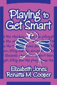 Buy Playing to Get Smart (English, Elizabeth Jones | Renatta M. Cooper) — BookShops.in