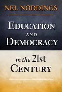 Buy Education and Democracy in the 21st Century (English, Nel Noddings) — BookShops.in