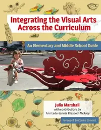 Buy Integrating the Visual Arts Across the Curriculum (English, Julia Marshall | Ann Ledo-Lane | Elizabeth McAvoy) — BookShops.in