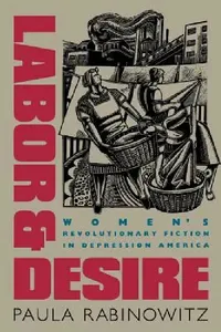 Buy Labor & Desire: Women's Revolutionary Fiction in Depression America by Paula Rabinowitz | Univ of North Carolina Press | Hardcover | Gender & American Culture — BookShops.in