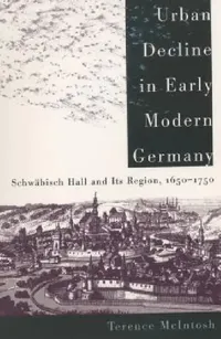 Buy Urban Decline in Early Modern Germany (English, Terence McIntosh) — BookShops.in
