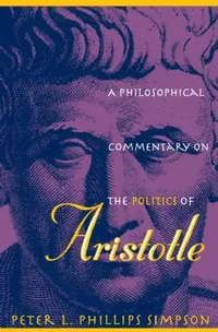 Buy A Philosophical Commentary on the Politics of Aristotle (English, Peter L. Phillips Simpson) — BookShops.in