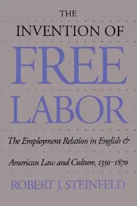 Buy The Invention of Free Labor (English, Robert J. Steinfeld) — BookShops.in