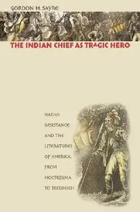 Buy The Indian Chief as Tragic Hero (English, Gordon M. Sayre) — BookShops.in