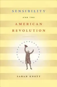 Buy Sensibility and the American Revolution (English, Sarah Knott) — BookShops.in
