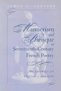 Buy Mannerism and Baroque in Seventeenth-Century French Poetry (English, James Crenshaw Shepard) — BookShops.in