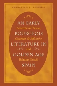 Buy An Early Bourgeois Literature in Golden Age Spain (English, Francisco J. Sánchez) — BookShops.in