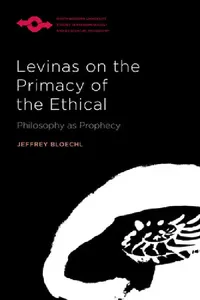Buy Levinas on the Primacy of the Ethical (English, Jeffrey Bloechl) — BookShops.in