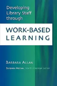 Buy Developing Library Staff Through Work-Based Learning (English, Barbara Allan | Barbara Moran) — BookShops.in