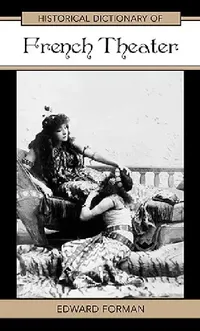 Buy Historical Dictionary of French Theater (English, Edward Forman) — BookShops.in