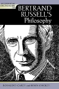 Buy Historical Dictionary of Bertrand Russell's Philosophy (English, Rosalind Carey | John Ongley) — BookShops.in