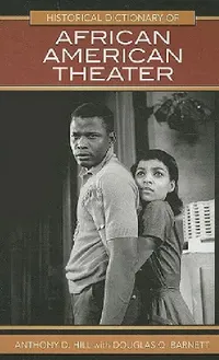 Buy Historical Dictionary of African American Theater (English, Anthony D. Hill | Douglas Q. Barnett) — BookShops.in