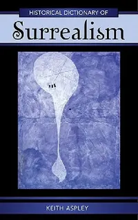 Buy Historical Dictionary of Surrealism (English, Keith Aspley) — BookShops.in
