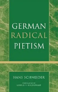Buy German Radical Pietism (English, Hans Schneider | Gerald MacDonald) — BookShops.in