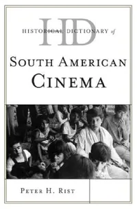 Buy Historical Dictionary of South American Cinema (English, Peter H. Rist) — BookShops.in
