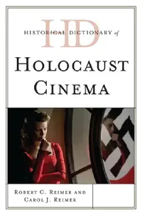 Buy Historical Dictionary of Holocaust Cinema (English, Robert C. Reimer | Carol J. Reimer) — BookShops.in