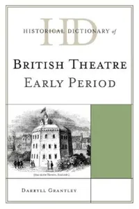 Buy Historical Dictionary of British Theatre (English, Darryll Grantley) — BookShops.in
