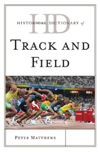 Buy Historical Dictionary of Track and Field (English, Peter Matthews) — BookShops.in
