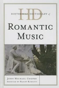 Buy Historical Dictionary of Romantic Music (English, John Michael Cooper | Randy Kinnett) — BookShops.in
