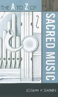 Buy to Z of Sacred Music (English, Joseph P. Swain) — BookShops.in