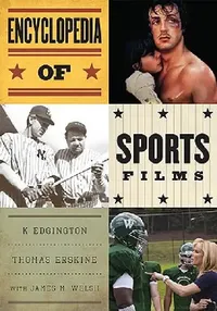 Buy Encyclopedia of Sports Films (English, K. Edgington | Thomas Erskine | James M. Welsh) — BookShops.in