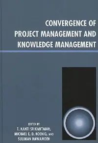 Buy Convergence of Project Management and Knowledge Management (English, T. Kanti Srikantaiah | Michael E. D. Koenig | Suliman Hawamdeh) — BookShops.in