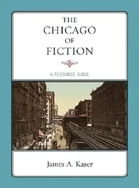Buy Chicago of Fiction (English, James A. Kaser) — BookShops.in