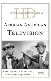 Buy Historical Dictionary of African American Television (English, Kathleen Fearn-Banks | Anne Burford-Johnson) — BookShops.in