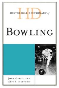 Buy Historical Dictionary of Bowling (English, John Grasso | Eric R. Hartman) — BookShops.in