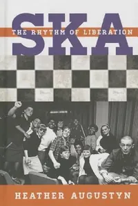 Buy Ska: The Rhythm of Liberation (English, Heather Augustyn) — BookShops.in