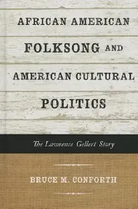 Buy African American Folksong and American Cultural Politics (English, Bruce M. Conforth) — BookShops.in