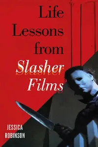 Buy Life Lessons from Slasher Films (English, Jessica Robinson) — BookShops.in