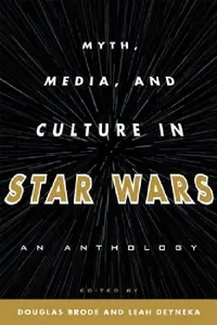 Buy Myth, Media, and Culture in Star Wars (English, Douglas Brode | Leah Deyneka) — BookShops.in