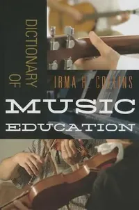 Buy Dictionary of Music Education (English, Irma H. Collins) — BookShops.in