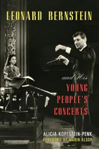 Buy Leonard Bernstein and His Young People's Concerts (English, Alicia Kopfstein-Penk) — BookShops.in