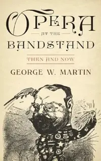 Buy Opera at the Bandstand (English, George W. Martin) — BookShops.in