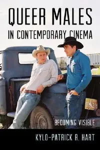 Buy Queer Males in Contemporary Cinema (English, Kylo-Patrick R. Hart) — BookShops.in
