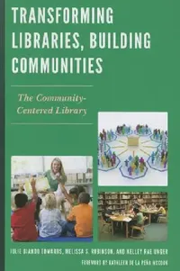 Buy Transforming Libraries, Building Communities (English, Julie Biando Edwards | Melissa S. Robinson | Kelley Rae Unger) — BookShops.in