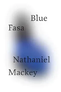 Buy Blue Fasa (English, Nathaniel Mackey) — BookShops.in