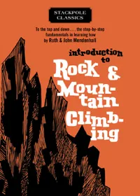 Buy Introduction to Rock and Mountain Climbing (English, Ruth Mendenhall | John Mendenhall) — BookShops.in