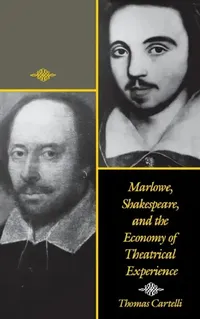 Buy Marlowe, Shakespeare, and the Economy of Theatrical Experience (English, Thomas Cartelli) — BookShops.in