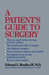 Buy A Patient's Guide to Surgery (English, Edward L. Bradley III | Editors Of Consumer Reports Books) — BookShops.in