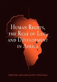 Buy Human Rights, the Rule of Law, and Development in Africa (English, Paul Tiyambe Zeleza | Philip J. McConnaughay) — BookShops.in