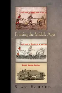 Buy Printing the Middle Ages (English, Siân Echard) — BookShops.in