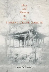 Buy Place and Memory in the Singing Crane Garden (English, Vera Schwarcz) — BookShops.in