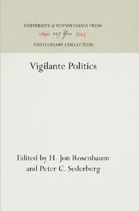 Buy Vigilante Politics (English, H. Jon Rosenbaum | Peter C. Sederberg) — BookShops.in