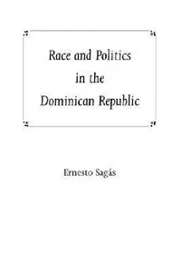 Buy Race and Politics in the Dominican Republic (English, Ernesto Sagas) — BookShops.in