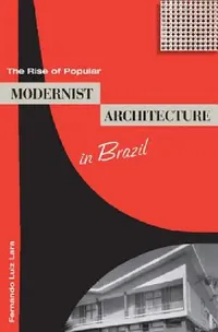 Buy The Rise of Popular Modernist Architecture in Brazil (English, Fernando Luiz Lara) — BookShops.in