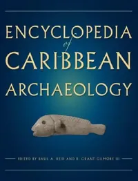 Buy Encyclopedia of Caribbean Archaeology (English, Basil A. Reid | R. Grant Gilmore) — BookShops.in
